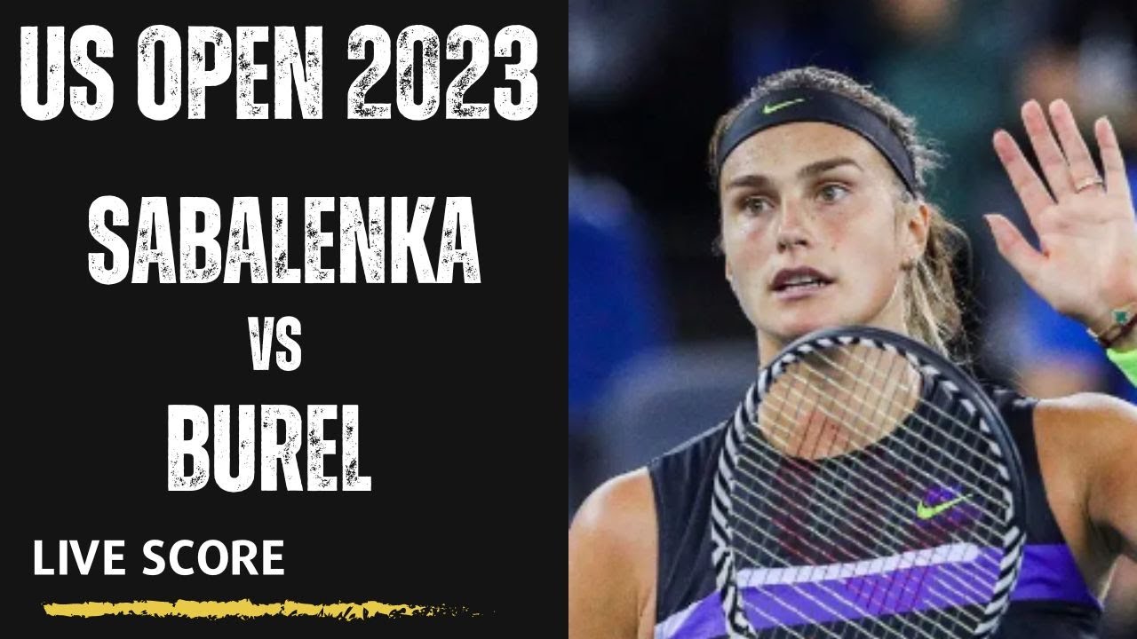 Sabalenka vs Burel US Open 2023 Live Score