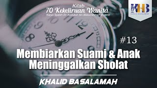 70 Kekeliruan Wanita - #13 Membiarkan Suami dan Anak-Anak Meninggalkan Sholat