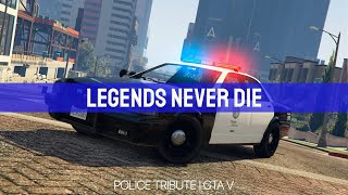 Legends Never Die | Police Tribute
