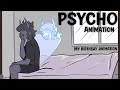 Psycho  animation  it my birt.ay 
