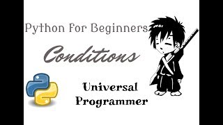 Conditions In Python Python For Beginners Part 5 Universalprogrammer