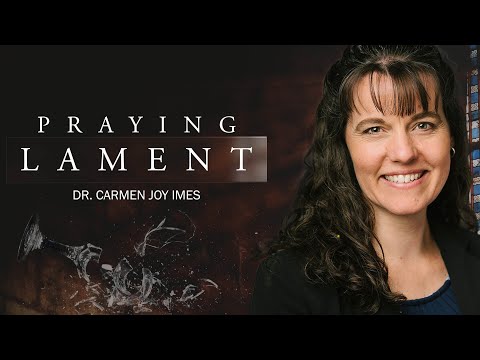 Praying Lament Dr Carmen Joy Imes How Christians Should Pray How To Cry Out To God Prayer 