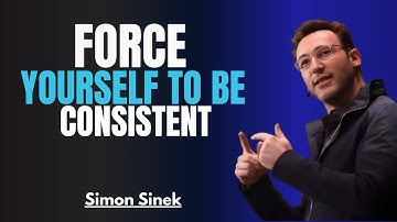 How to Force Yourself to Be Consistent | Simon Sinek