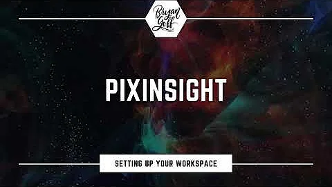 Pixinsight Tutorial For Setting Up Your Workspace ...