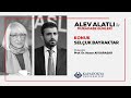 Alev Alatlı ile Murakabe Günleri - Konuk: Selçuk Bayraktar