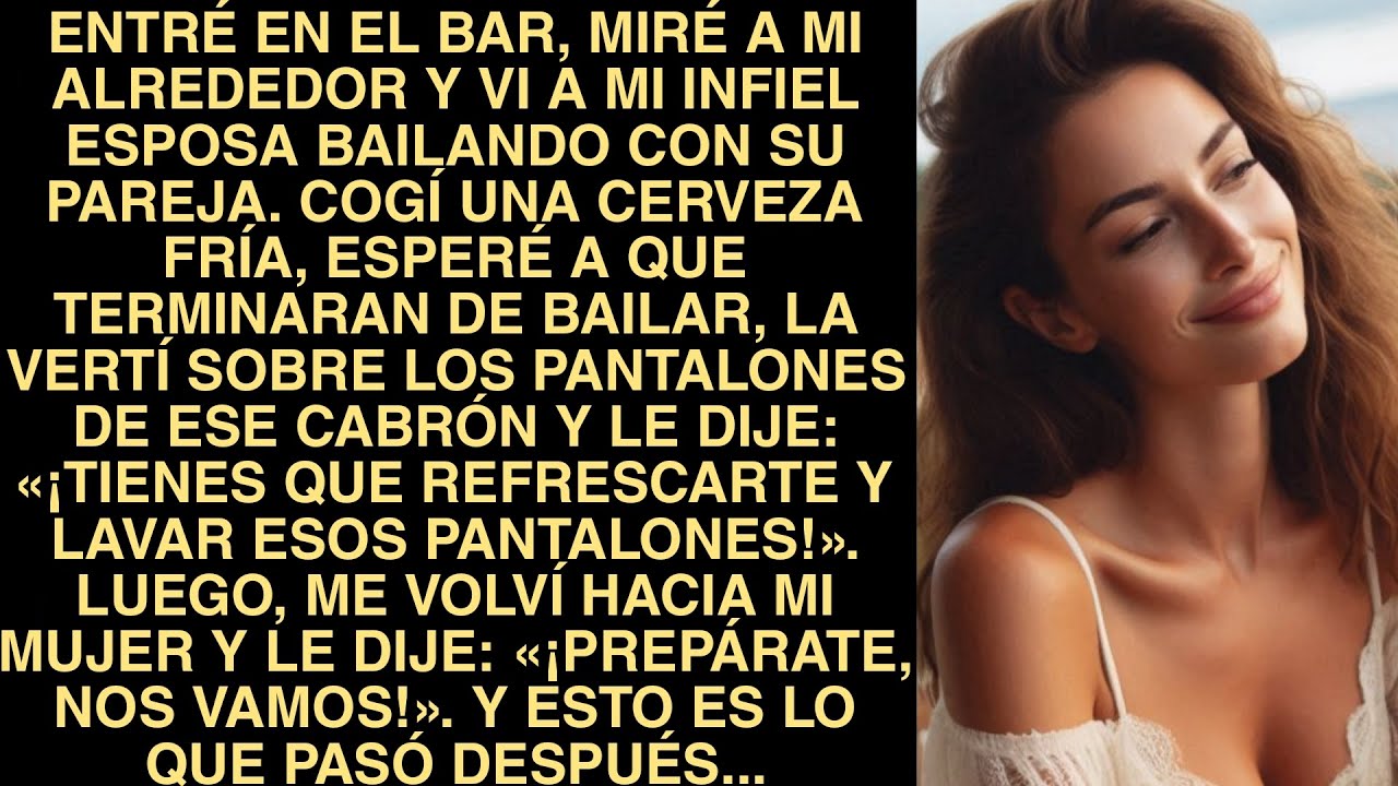 Entré En El Bar, Miré A Mi Alrededor Y Vi A Mi Infiel Esposa Bailando Con Su Pareja. Cogí Una Cervez