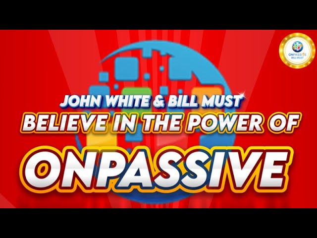 BELIEVE IN THE POWER OF #ONPASSIVE