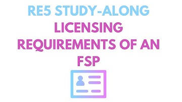 RE5 Study Along - Licensing Requirements for an FSP