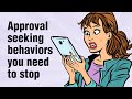 12 Approval Seeking Behaviors You Need To Stop