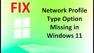 Fix : Network Profile Type Option Missing in Windows 11
