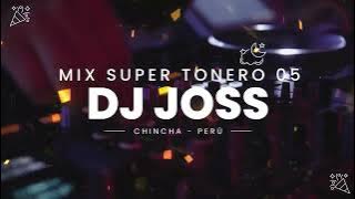 Mix Super Tonero 05  - DJ JOSS CHINCHA 2024 #fiesta  #bailables #cumbias #megamix