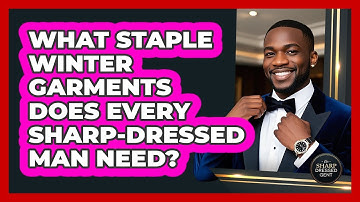 What Staple Winter Garments Does Every Sharp-dressed Man Need? - The Sharp Dressed Gent