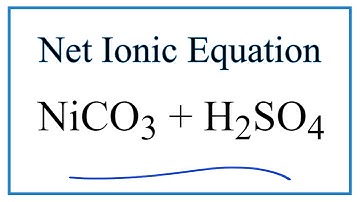 How to Write the Net Ionic Equation for NiCO3 + H2SO4 = NiSO4 + H2O + CO2