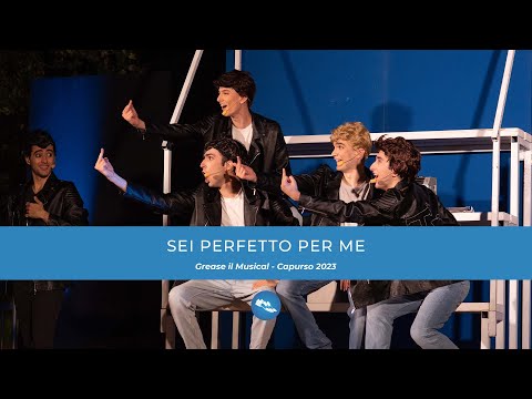 Sei perfetto per me | GREASE - Il Musical (Capurso 2023)