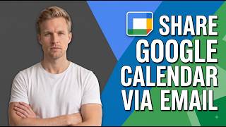 How To Share Google Calendar Via Email (Easy Guide)