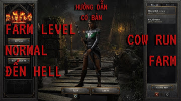 Hướng dẫn cơ bản các địa điểm cày level (từ lv1-lv 99) và Cow Run cho Diablo II Resurrected