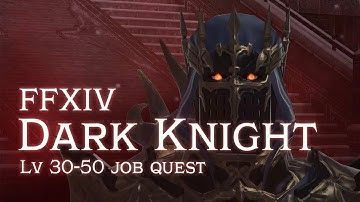FFXIV Dark Knight Job Quest [lv 30-50]