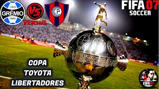 GRÊMIO (BRA) VS CERRO PORTEÑO (PAR) l COPA LIBERTADORES l FIFA 07 l 4ª DE FINAL