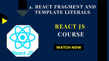 React Fragments and Template Literals | ReactJS Tutorial
