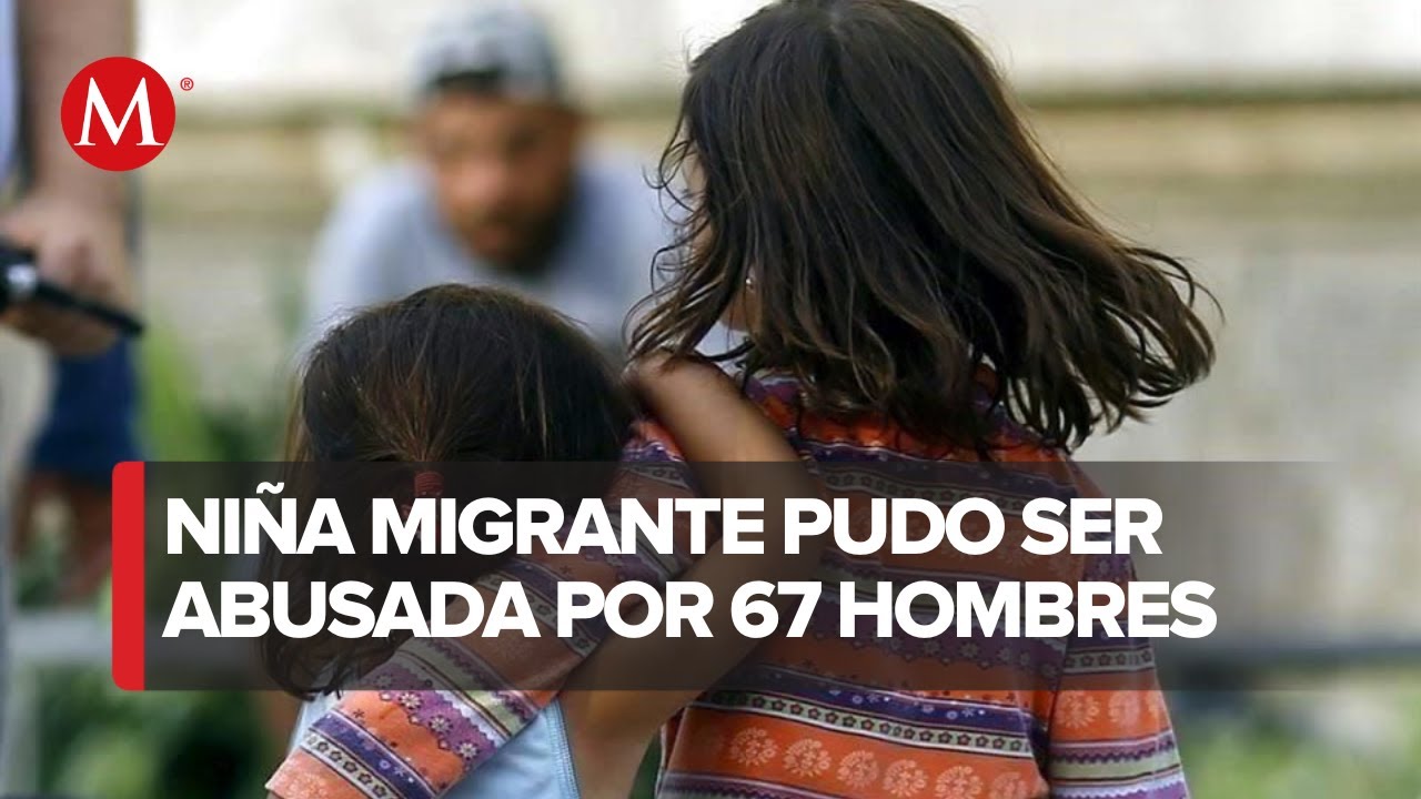 ¿Qué se sabe sobre el caso de la niña migrante que fue abusada por 67 hombres?