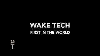 Wake Tech - First In The World