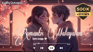 Best of Malayalam Romantic Songs❤‍| Evergreen Love Collections | 2024 playlist  part 1