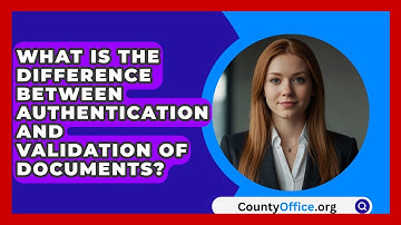 What Is The Difference Between Authentication And Validation Of Documents? - CountyOffice.org