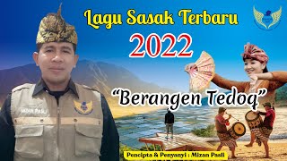 Rilis Terbaru 2022 !!! Lagu Sasak 'Berangen Tedoq' | Cipta & Vocal : MIZAN PASLI