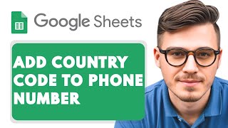 How to Add Country Code to Phone Number in Google Sheets [2025 Guide] Wealth
