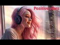 Positive Vibes Tiktok Chill Songs To Play When You Want Good Vibes Unstoppable Flowers Positive Vibes Tiktok Chill Songs To Play When You Want Good Vibes Unstoppable Flowers