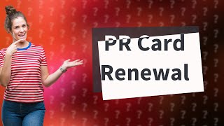 Is it easy to renew PR card in Canada?