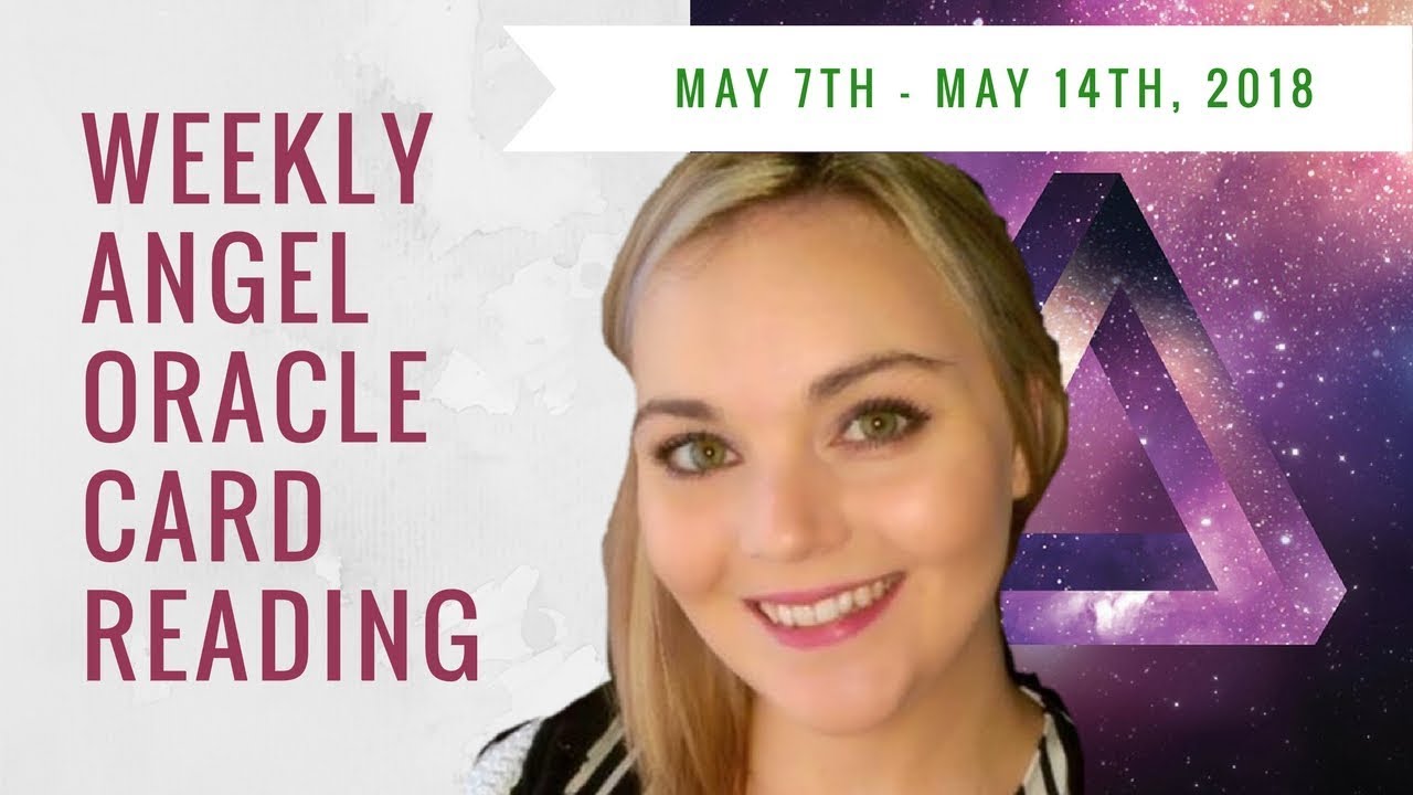 Weekly Angel Oralce Card Reading  - From May 7th to May 14th, 2018