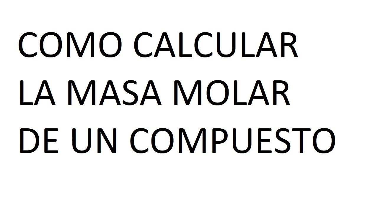 Como Calcular La Masa Molar De Un Compuesto Quimica Secundaria YouTube
