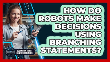 How Do Robots Make Decisions Using Branching Statements?