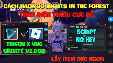 Cách Hack 99 Đêm Roblox VNG (99 night in the forest mobile) Trên Điện Thoại Và Ios - Trigonx VNG New