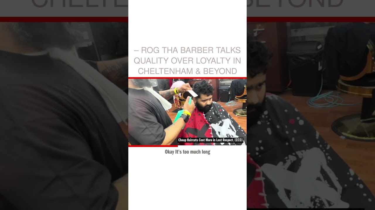 – Rog Tha Barber talks quality over loyalty in Cheltenham & beyond