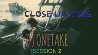 Relax with DJ ONETAKE's Close Ur Eyes Chill Mix
