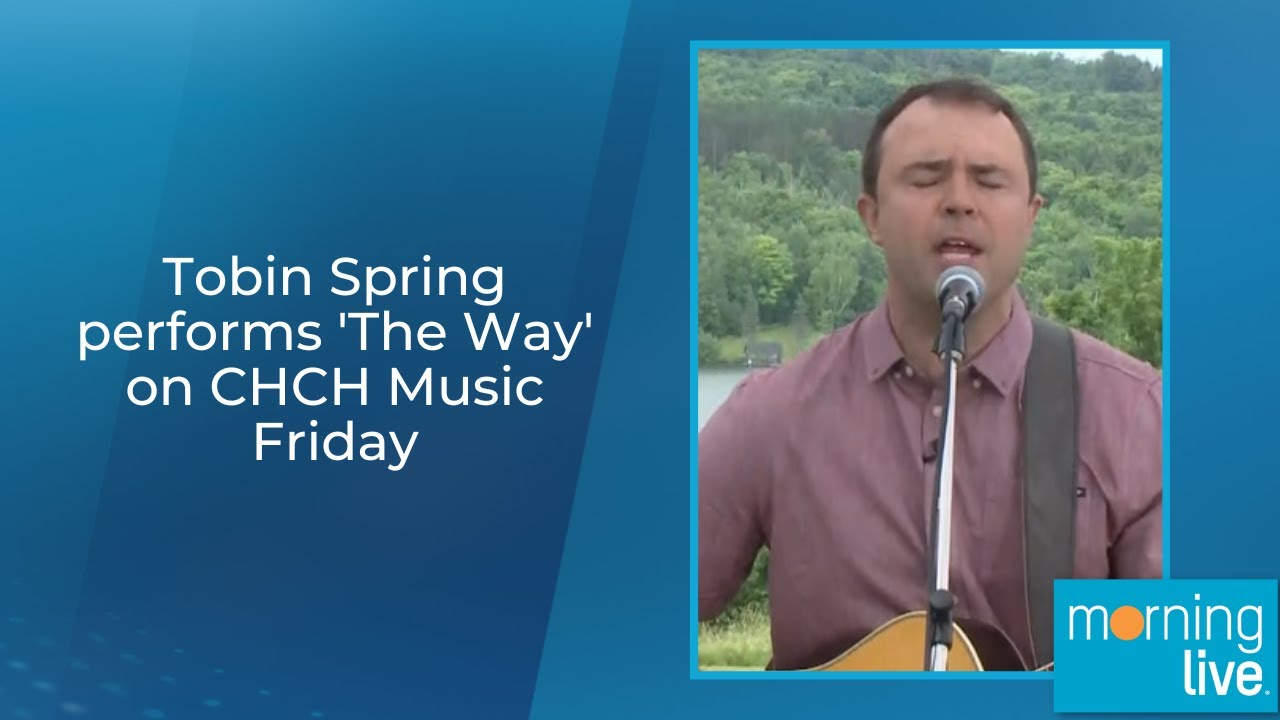 Tobin Spring Tobin Spring performs 'The Way' on CHCH Music Friday - YouTube