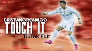 Cristiano Ronaldo • Touch It TikTok - Edits