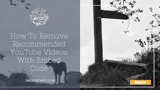 How To Remove Recommended YouTube Videos with Embed Code