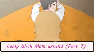 Camp with Mom - Extended story ( Part 6 )