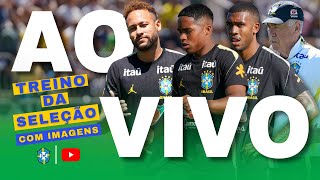 TREINO DA SELEÇÃO BRASILEIRA AO VIVO - NEYMAR JR EM CAMPO - ANCELOTTI FAZ ESCOLHA