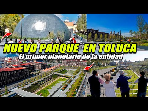 Inauguran Planetario y Parque en Toluca, El proyecto urbano más importante en los últimos 40 años