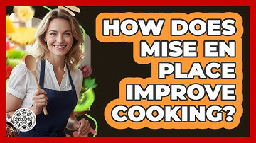 How Does Mise en Place Improve Cooking?