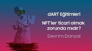 Nft Ticari Olmak Zorunda Mıdır? Devrim Danyal Cevaplıyor Dart