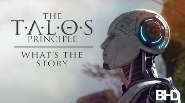 The Talos Principle - What