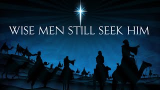Sermon - Wise Men Still Seek Him