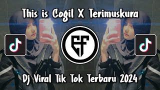 DJ THIS IS COGIL X TERIMUSKURA TERBARU DJ TERIMUSKURA VIRAL TIK TOK 2024