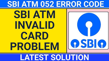 sbi 052 invalid card Solution | 052 error in sbi atm