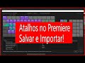 Como fazer para não perder os Atalhos Premire e como Importar após Formatar o COMPUTADOR